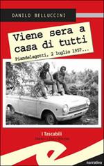 Viene sera a casa di tutti. Piandelagotti, 2 luglio 1957...