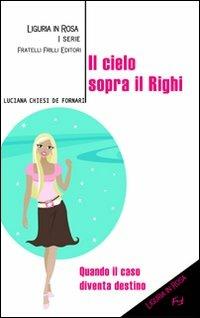 Il cielo sopra il Righi - Luciana Chiesi De Fornari - copertina