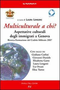 Multiculturale a chi? Aspettative degli immigrati a Genova. Ricerca-Formazione del Credit (Febbraio 2007) - copertina