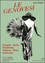 Le genovesi. Streghe, sante, prostitute, schiave, muse ed eroine