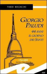 Giorgio Paludi, 44 anni il giorno dei santi - Fabio Beccacini - copertina