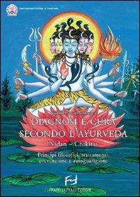 Diagnosi e cura secondo l'ayurveda. Nidan-Chikitsa. Principi filosofici, trattamenti, prevenzioni e autoguarigione - Swami Joythimayananda - copertina