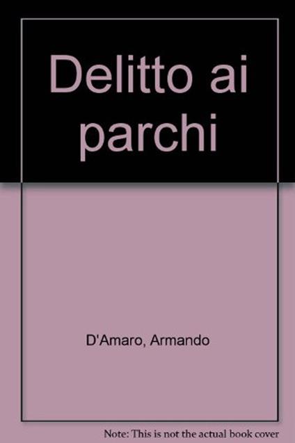 Delitto ai parchi - Armando D'Amaro - copertina