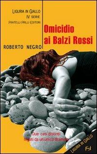 Omicidio ai Balzi Rossi. Un'indagine del commissario Scichilone - Roberto Negro - copertina