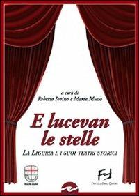 E lucevan le stelle. La Liguria e i suoi teatri storici - copertina