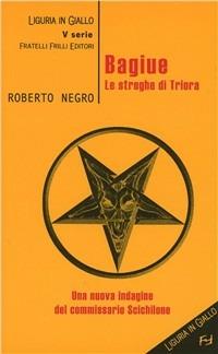 Bagiue. Le streghe di Triora - Roberto Negro - copertina