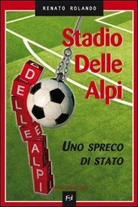 Stadio delle Alpi - Renato Rolando - copertina