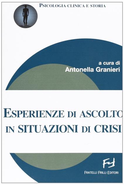 Esperienze di ascolto in situazioni di crisi - Antonella Granieri - copertina