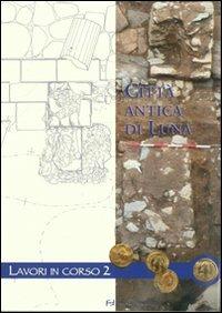 Città antica di Luna. Lavori in corso. Vol. 2 - copertina