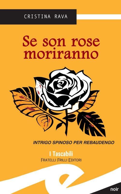 Se son rose moriranno. Intrigo spinoso per Rebaudengo - Cristina Rava - copertina