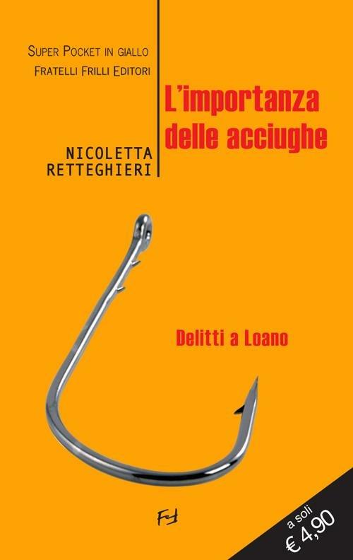 L' importanza delle acciughe. Delitti a Loano - Nicoletta Retteghieri - copertina