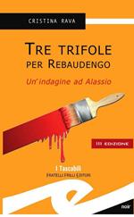 Tre trifole per Rebaudengo. Un'indagine ad Alassio