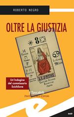 Oltre la giustizia. Un'indagine del commissario Scichilone