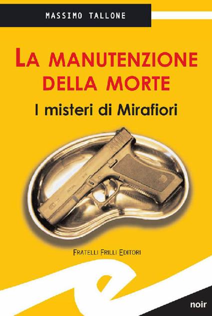 La manutenzione della morte. I misteri di Mirafiori - Massimo Tallone - ebook