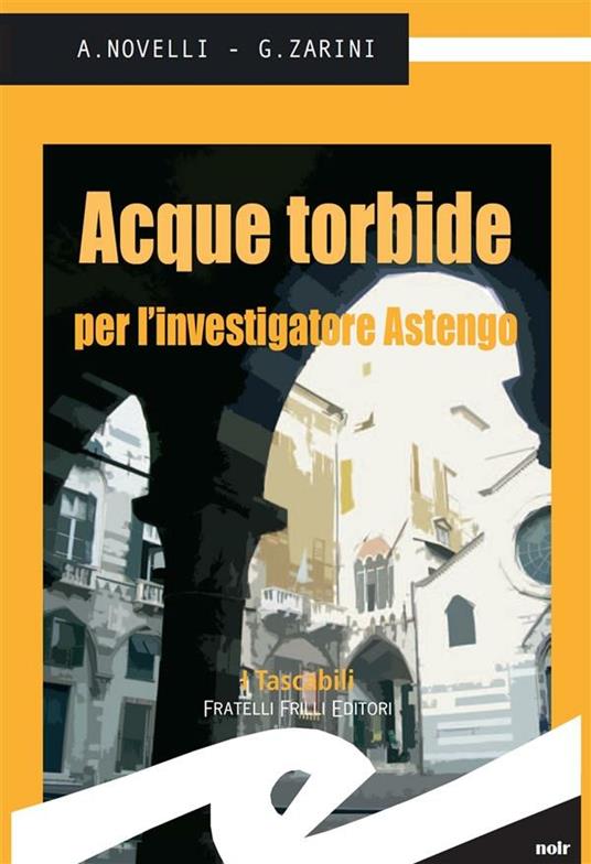 Acque torbide per l'investigatore Astengo - Andrea Novelli,Gianpaolo Zarini - ebook
