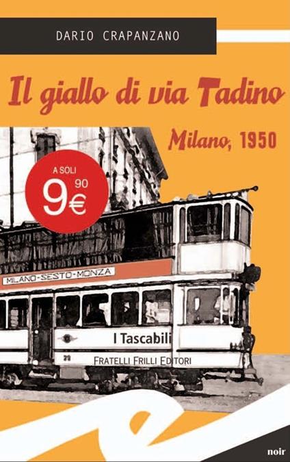 Il giallo di via Tadino. Milano, 1950 - Dario Crapanzano - copertina