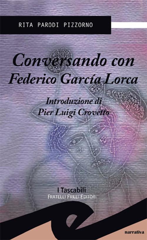 Conversando con Federico Garcia Lorca - Rita Pizzorno - copertina