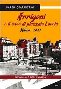 Arrigoni e il caso di piazzale Loreto. Milano, 1952 - Dario Crapanzano - copertina