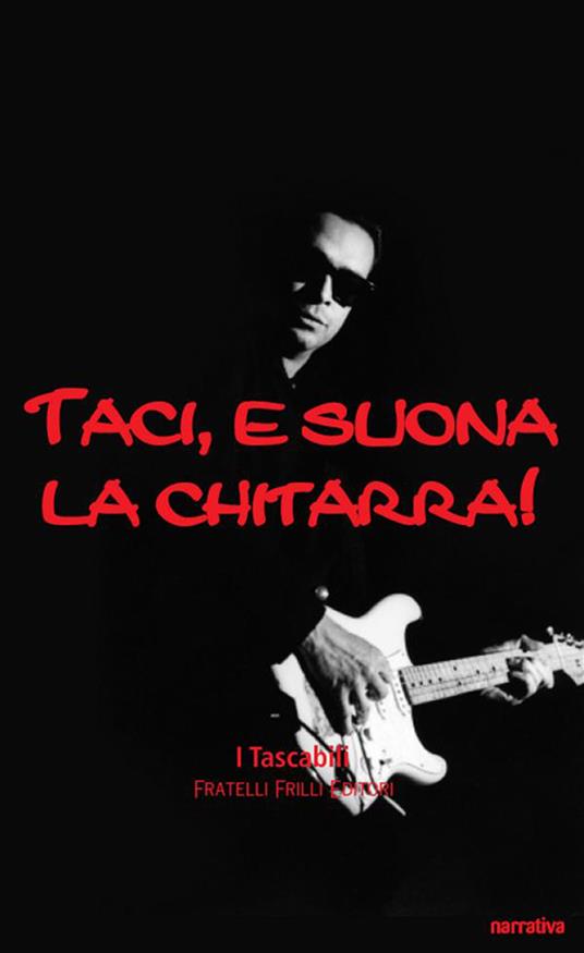 Taci, e suona la chitarra. Milano rock ottanta - Achille Maccapani - ebook