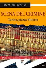 Scena del crimine. Torino, piazza Vittorio