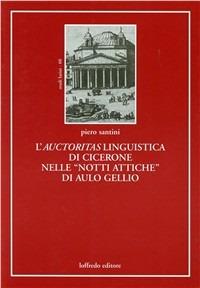 L' auctoritas linguistica di Cicerone nelle notti antiche di Gellio - Piero Santini - copertina