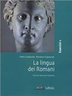 La lingua dei romani. Esercizi. Vol. 1