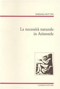 La necessità naturale in Aristotele - Barbara Botter - copertina