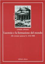 Lucrezio e la formazione del mondo. De rerum natura 5, 416-508