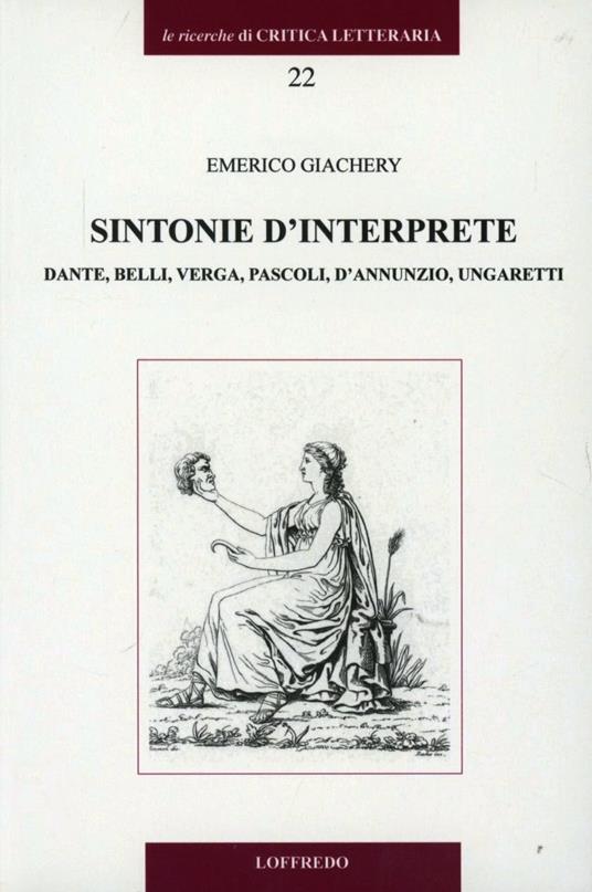 Sintonie d'interprete. Dante, Belli, Verga, Pascoli, D'Annunzio, Ungaretti - Emerico Giachery - copertina
