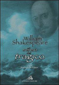 William Shakespeare e il senso del tragico. Ediz. italiana e inglese - copertina