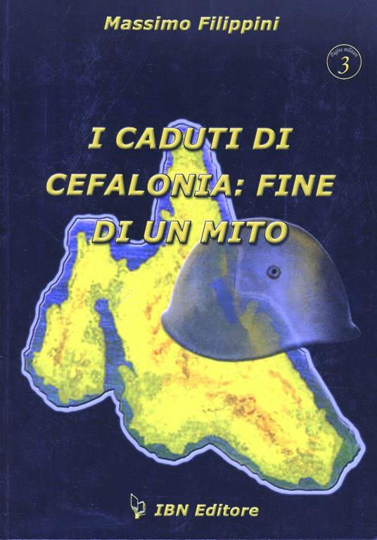 I caduti di Cefalonia: fine di un mito - Massimo Filippini - copertina