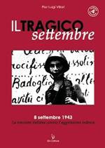 Il tragico settembre. 8 settembre 1943: la reazione italiana contro l'aggressione tedesca