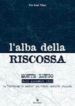 L' alba della riscossa. Monte Lungo 8-16 dicembre 1943. Il «battesimo di sangue» del rinato esercito italiano