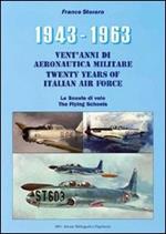 1943-1963. Vent'anni di aeronautica militare-Twenty years of italian air force- Le scuole di volo-The flying schools