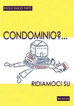 Condominio? Ridiamoci su