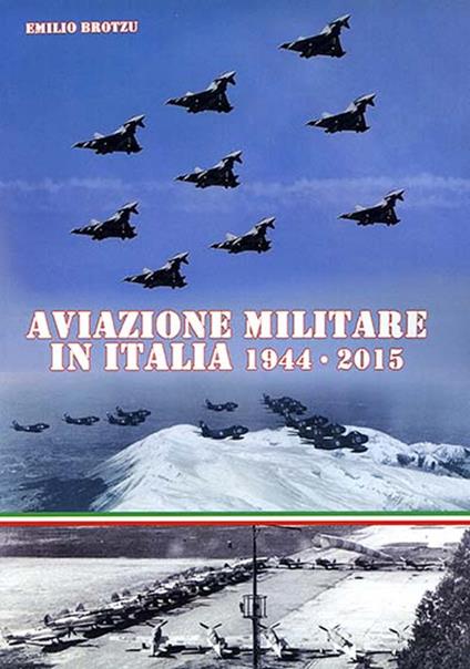 Aviazione militare in Italia 1944-2015 - Emilio Brotzu - copertina
