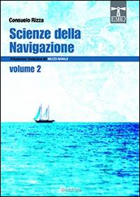 Scienze della navigazione. Articolazione conduzione del mezzo navale. Con espansione online. Per gli Ist. tecnici. Vol. 2 - Consuelo Rizza - copertina