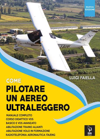 Come pilotare un aereo ultraleggero. Nuova ediz. - Luigi Faiella - copertina