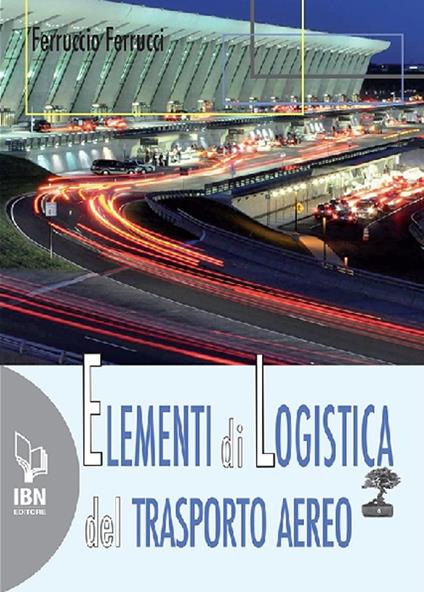Elementi di logistica del trasporto aereo. Con espansione online - Ferruccio Ferrucci - copertina