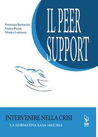 Il peer support. Intervenire nella crisi. La normativa EASA 1042/2018 - Francesca Bartoccini,Enrico Piazza,Monica Lorenzon - copertina