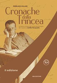 Cronache dalla trincea. Le lettere inviate dal fronte alla famiglia dal Capitano Achille Piacquadio - Pier Luigi Villari - copertina