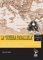 La «guerra parallela». Giugno-dicembre 1940. La direttiva di Mussolini «Non con la Germania, non per la Germania, ma per l'Italia a fianco della Germania», porta al disastro militare in Grecia, nel Mediterraneo e in Africa Settentrionale