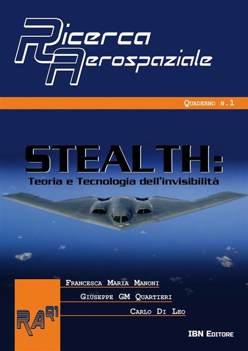 Stealth. Teoria e tecnologia dell'invisibilità - Carlo Di Leo,Francesca Maria Manoni,Giuseppe Quartieri - ebook