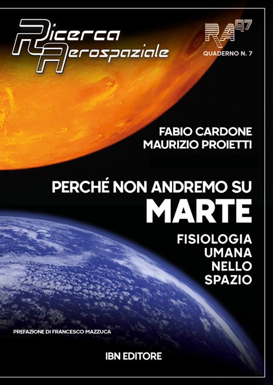 Perché non andremo su Marte. Fisiologia umana sullo spazio - Fabio Cardone,Maurizio Proietti - copertina