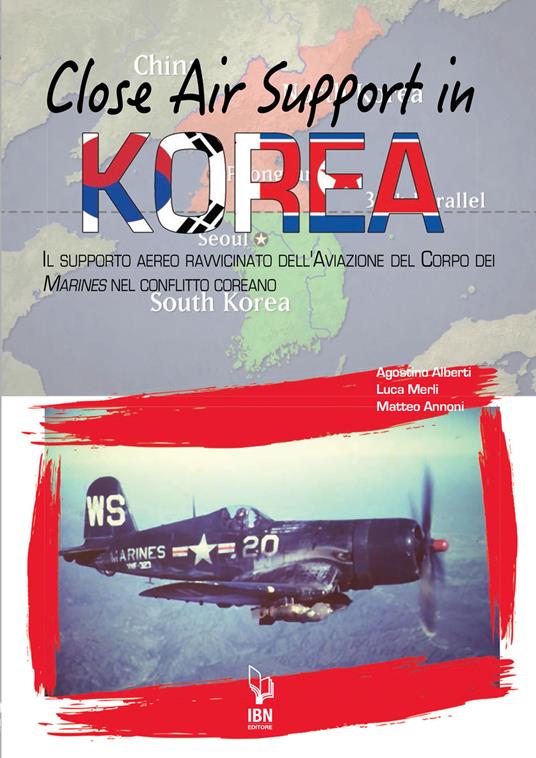 Close air support in Korea. Il supporto aereo ravvicinato dell'Aviazione del Corpo dei Marines nel conflitto coreano - Agostino Alberti,Luca Merli,Matteo Annoni - copertina