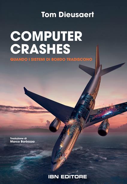 Computer Crashes. Quando i sistemi di bordo tradiscono - Tom Dieusaert - copertina