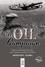 The Oil Compaign. L'offensiva della Fifteenth Air Force contro l'industria petrolifera del III Reich