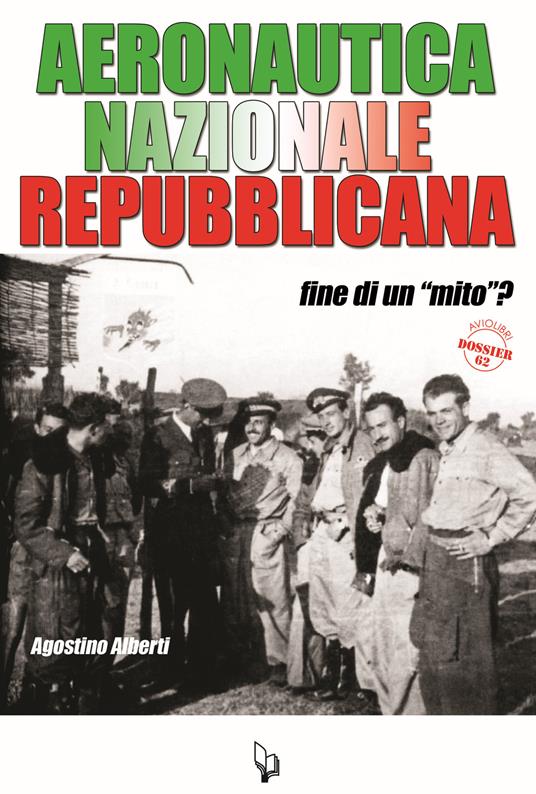 Aeronautica Nazionale Repubblicana. Fine di un «mito»? - Agostino Alberti - copertina