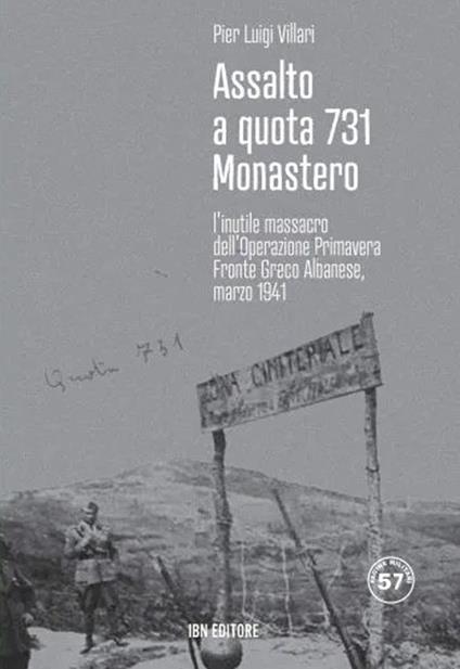 Assalto a quota 731 Monastero. L'inutile massacro dell'Operazione Primavera. Fronte greco-albanese, marzo 1941 - Pier Luigi Villari - copertina