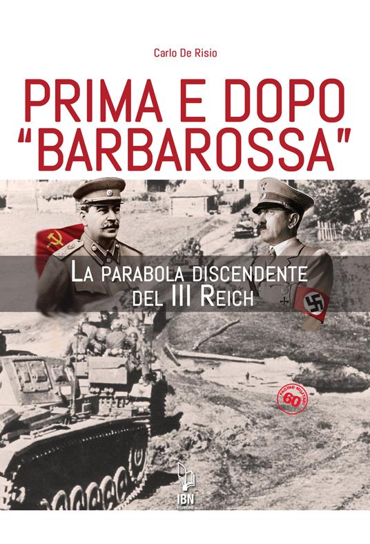 Prima e dopo Barbarossa. La parabola del III Reich - Carlo De Risio - copertina